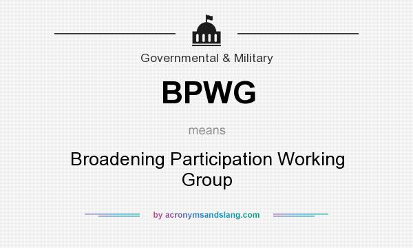 What does BPWG mean? It stands for Broadening Participation Working Group
