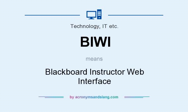 What does BIWI mean? It stands for Blackboard Instructor Web Interface
