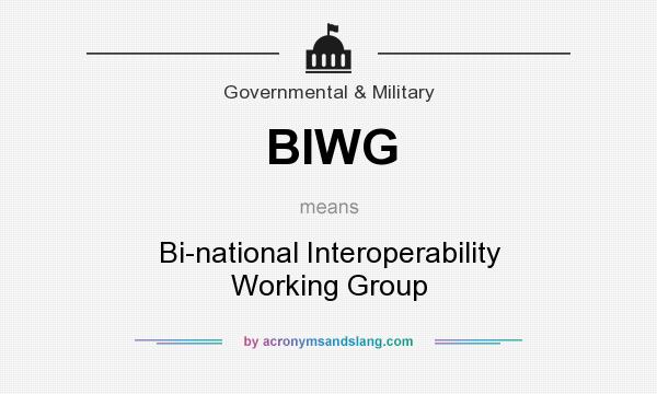 What does BIWG mean? It stands for Bi-national Interoperability Working Group