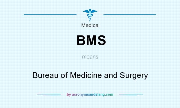 What does BMS mean? It stands for Bureau of Medicine and Surgery