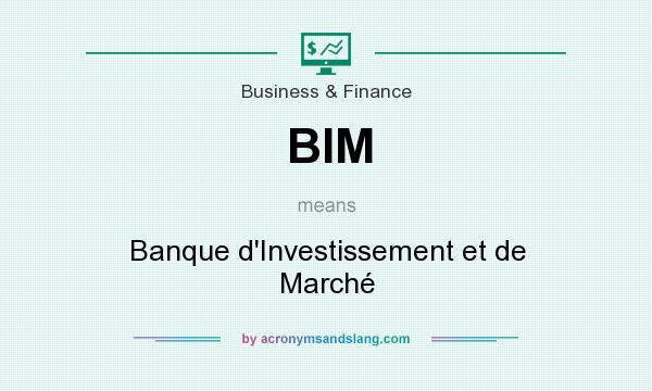 What does BIM mean? It stands for Banque d`Investissement et de Marché