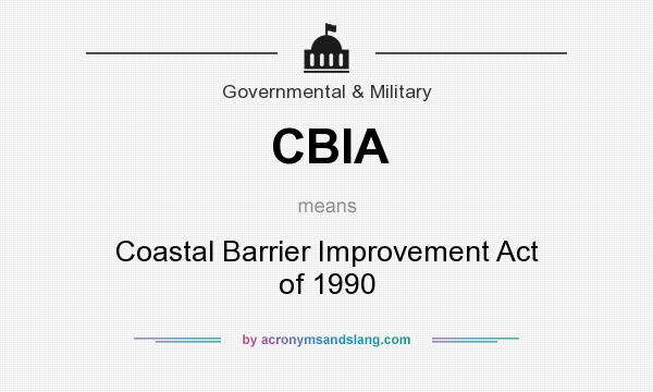 What does CBIA mean? It stands for Coastal Barrier Improvement Act of 1990