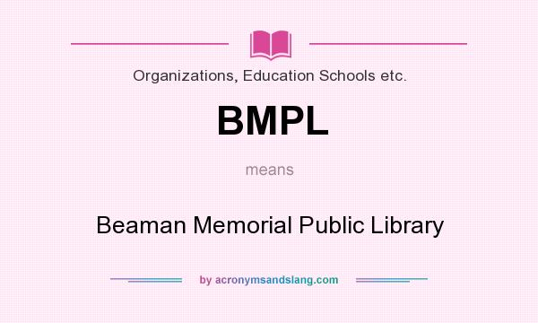 What does BMPL mean? It stands for Beaman Memorial Public Library