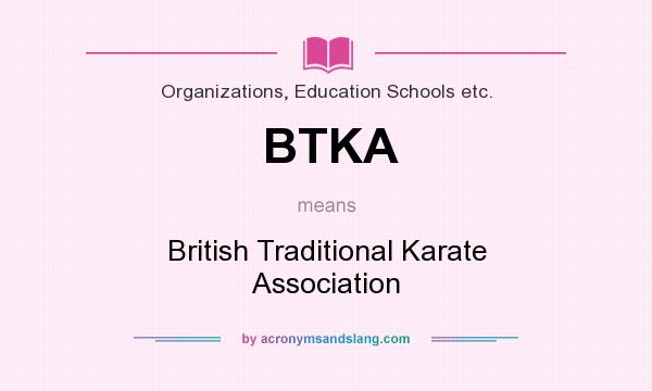 What does BTKA mean? It stands for British Traditional Karate Association