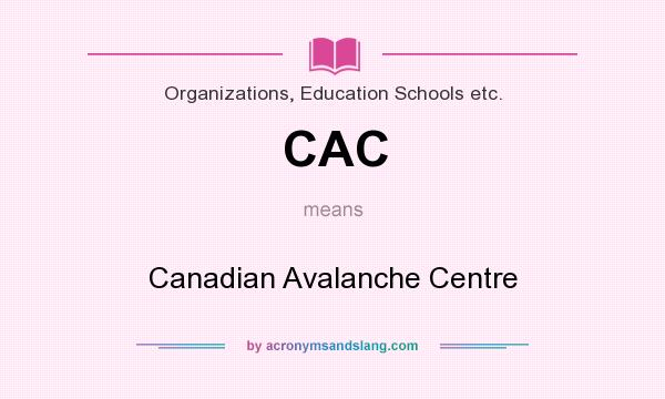 What does CAC mean? It stands for Canadian Avalanche Centre