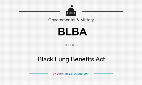 What does BLBA mean? It stands for Black Lung Benefits Act