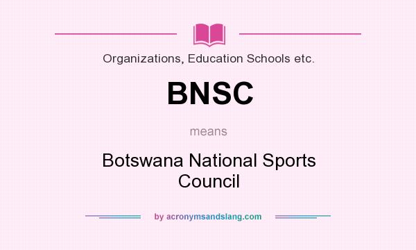 What does BNSC mean? It stands for Botswana National Sports Council