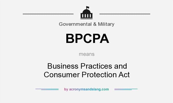 What does BPCPA mean? It stands for Business Practices and Consumer Protection Act