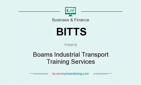 What does BITTS mean? It stands for Boams Industrial Transport Training Services