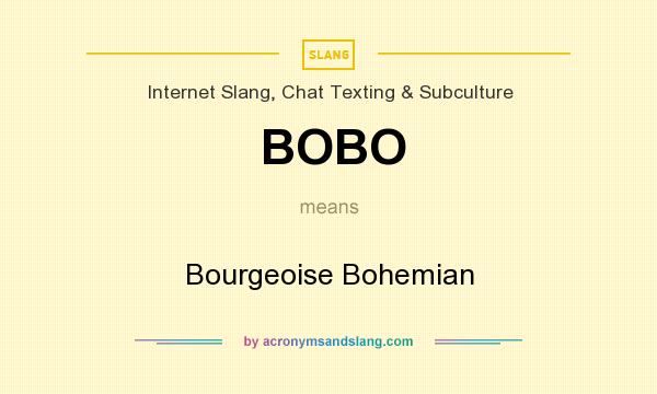 What does BOBO mean? It stands for Bourgeoise Bohemian