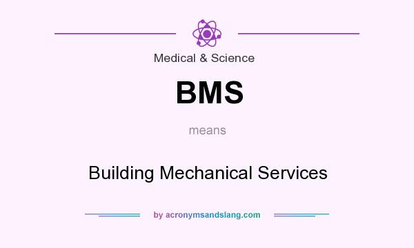 What does BMS mean? It stands for Building Mechanical Services