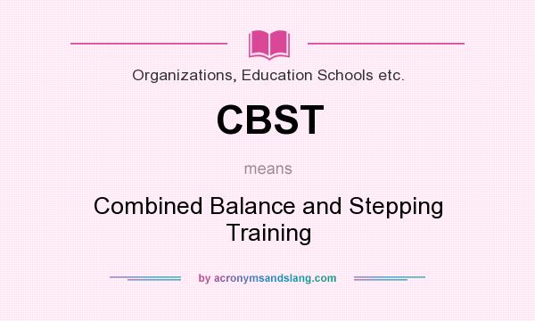What does CBST mean? It stands for Combined Balance and Stepping Training