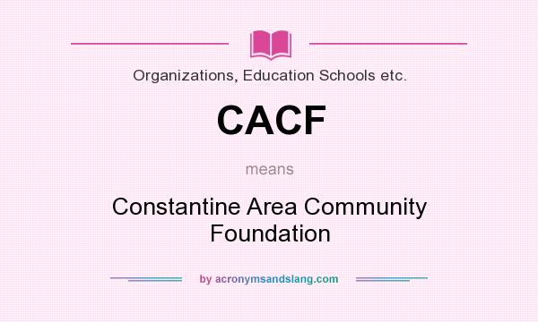 What does CACF mean? It stands for Constantine Area Community Foundation