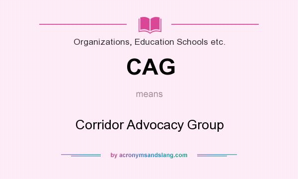 What does CAG mean? It stands for Corridor Advocacy Group