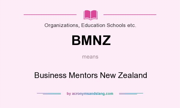 What does BMNZ mean? It stands for Business Mentors New Zealand