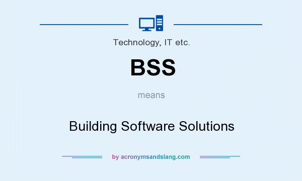 What does BSS mean? It stands for Building Software Solutions