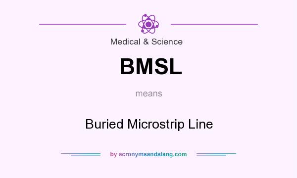 What does BMSL mean? It stands for Buried Microstrip Line