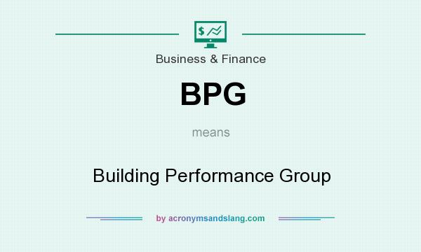 What does BPG mean? It stands for Building Performance Group