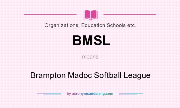 What does BMSL mean? It stands for Brampton Madoc Softball League
