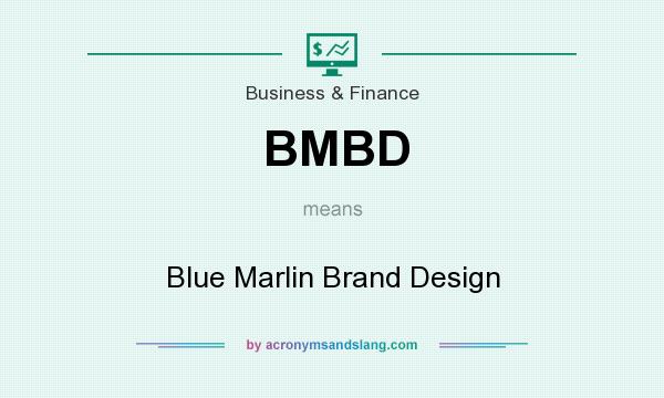 What does BMBD mean? It stands for Blue Marlin Brand Design
