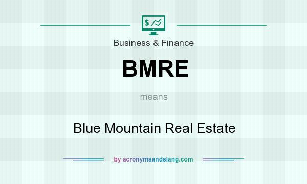 What does BMRE mean? It stands for Blue Mountain Real Estate