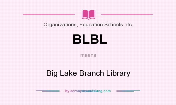 What does BLBL mean? It stands for Big Lake Branch Library