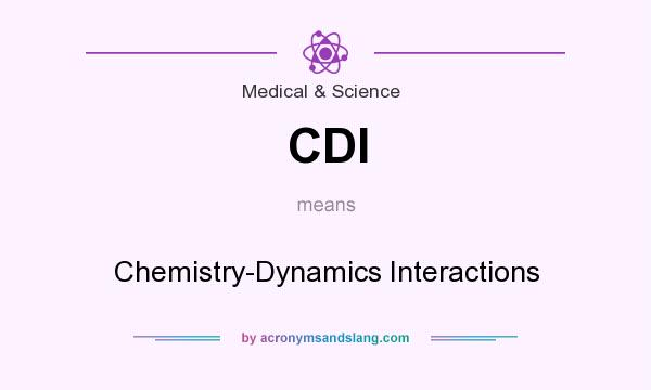 What does CDI mean? It stands for Chemistry-Dynamics Interactions