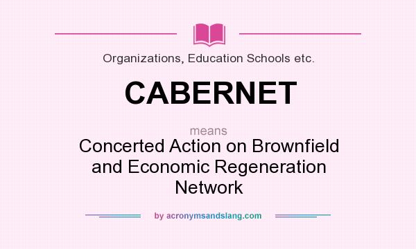 What does CABERNET mean? It stands for Concerted Action on Brownfield and Economic Regeneration Network