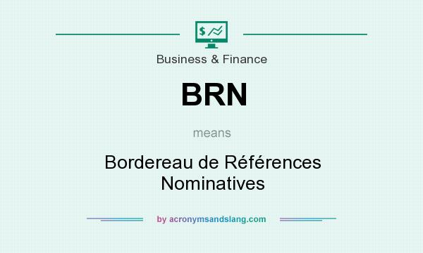 What does BRN mean? It stands for Bordereau de Références Nominatives