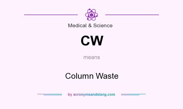 What does CW mean? It stands for Column Waste