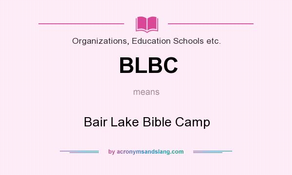 What does BLBC mean? It stands for Bair Lake Bible Camp