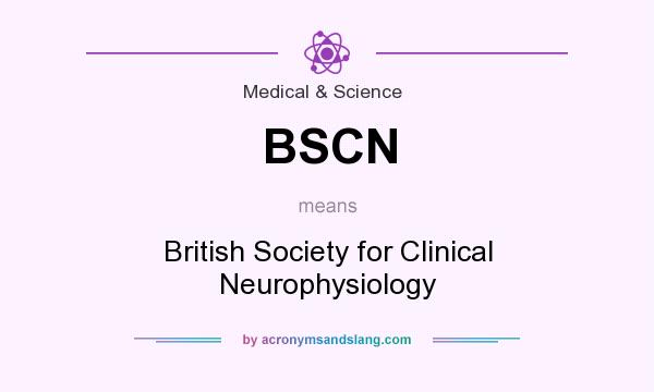 What does BSCN mean? It stands for British Society for Clinical Neurophysiology