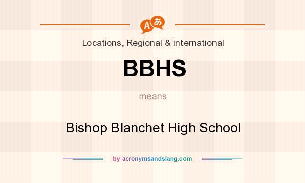 What does BBHS mean? It stands for Bishop Blanchet High School