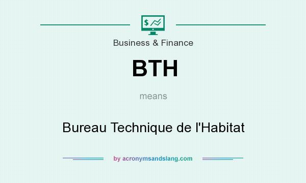 What does BTH mean? It stands for Bureau Technique de l`Habitat