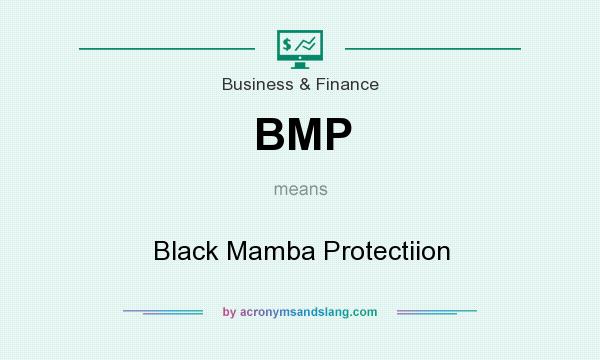 What does BMP mean? It stands for Black Mamba Protectiion