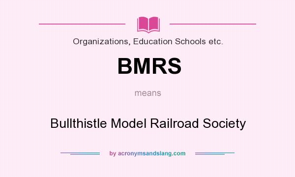 What does BMRS mean? It stands for Bullthistle Model Railroad Society