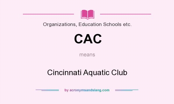 What does CAC mean? It stands for Cincinnati Aquatic Club