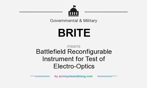 What does BRITE mean? It stands for Battlefield Reconfigurable Instrument for Test of Electro-Optics