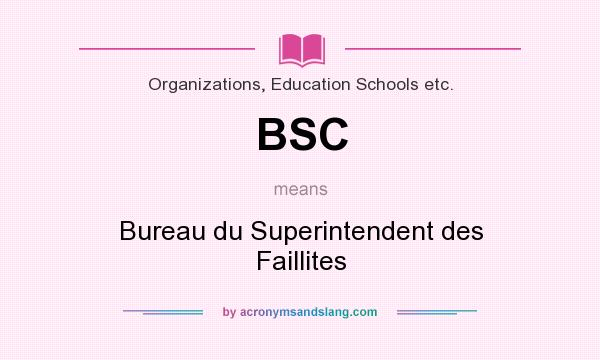 What does BSC mean? It stands for Bureau du Superintendent des Faillites