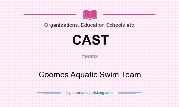 What does CAST mean? It stands for Coomes Aquatic Swim Team