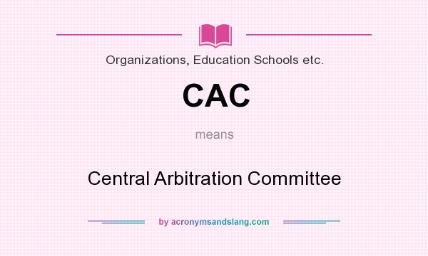 What does CAC mean? It stands for Central Arbitration Committee