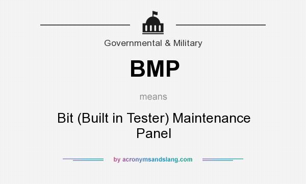 What does BMP mean? It stands for Bit (Built in Tester) Maintenance Panel