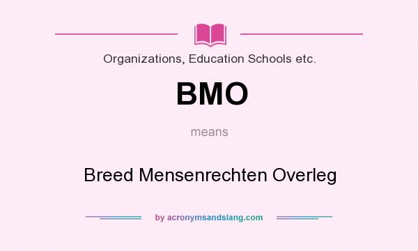 What does BMO mean? It stands for Breed Mensenrechten Overleg