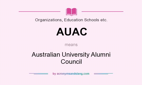 What does AUAC mean? It stands for Australian University Alumni Council