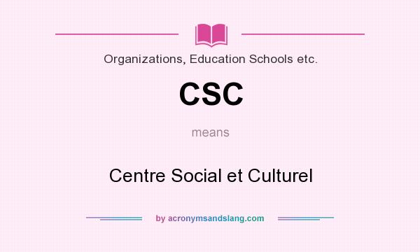 What does CSC mean? It stands for Centre Social et Culturel