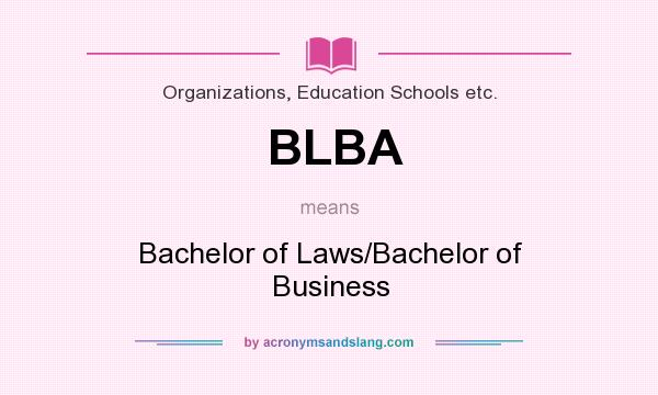 What does BLBA mean? It stands for Bachelor of Laws/Bachelor of Business
