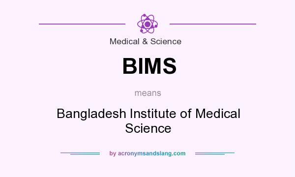 What does BIMS mean? It stands for Bangladesh Institute of Medical Science
