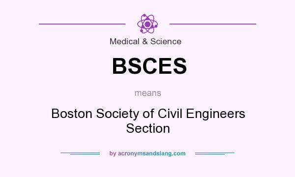 What does BSCES mean? It stands for Boston Society of Civil Engineers Section