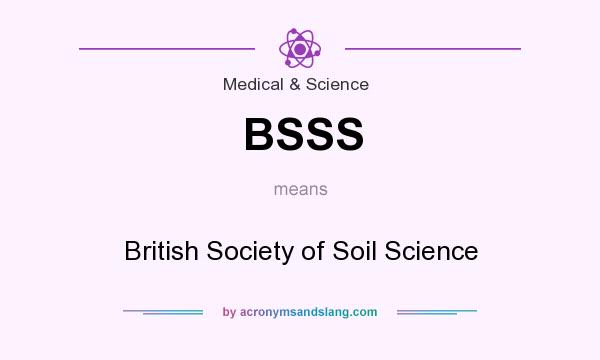 What does BSSS mean? It stands for British Society of Soil Science