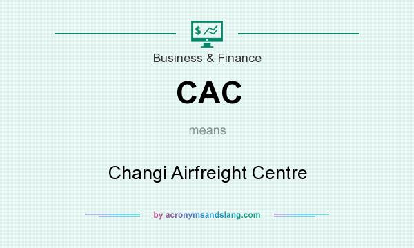 What does CAC mean? It stands for Changi Airfreight Centre